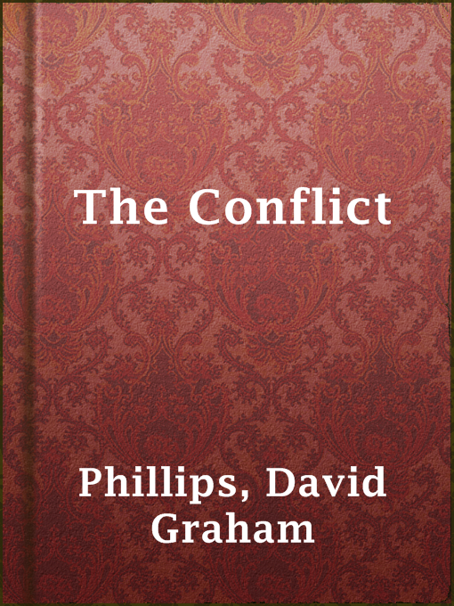 Title details for The Conflict by David Graham Phillips - Available